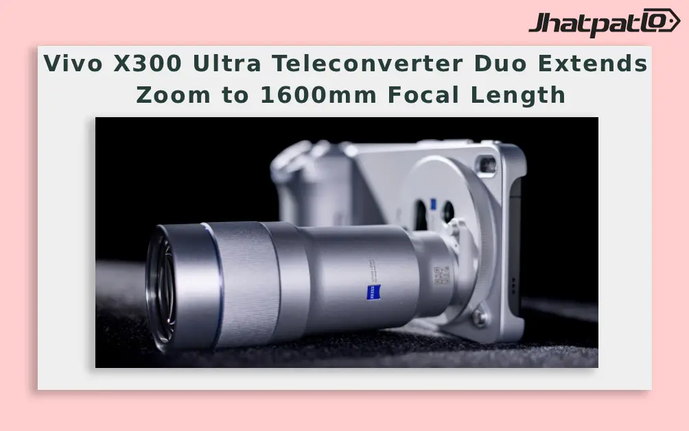  Vivo X300 Ultra Teleconverter Duo Extends Zoom to 1600mm Focal Length